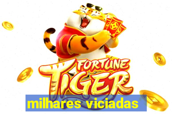 milhares viciadas